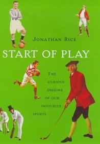 Start of Play: The Curious Origins of Our Favourite Sports