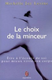 Le choix de la minceur : tre  l'coute de soi pour mieux vivre son corps