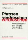 Phrasen verdreschen: Antiredensarten aus Literatur und Medien (German Edition)