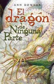 El Dragon De Ninguna Parte/ The Dragon from No Where (Spanish Edition)