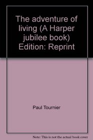The adventure of living (A Harper jubilee book)