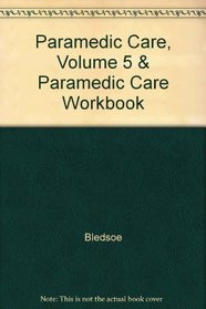 Paramedic Care, Volume 5 & Paramedic Care Workbook