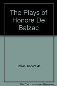 The Plays of Honore De Balzac
