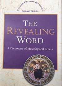Revealing Word: A Dictionary of Metaphysical Terms (Charles Fillmore Reference Library)