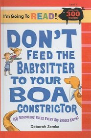 Don't Feed The Babysitter To Your Boa Constrictor (I'm Going to Read! Level 4)