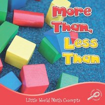 More Than, Less Than (Little World Math Concepts)
