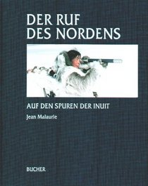 Der Ruf des Nordens. Auf den Spuren der Inuit.