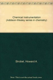 Chemical Instrumentation (Addison-Wesley Series in Chemistry)