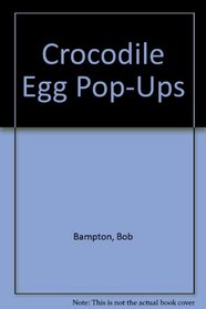 Crocodile Baby Popup (Bampton, Bob. Egg Pop-Ups!,)