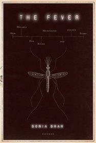 The Fever: How Malaria Has Ruled Humankind for 500,000 Years