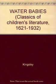 WATER BABIES (Classics of Children's Literature, 1621-1932)