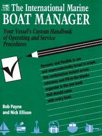 The International Marine Boat Manager: Your Vessel's Custom Handbook of Operating and Service Procedures