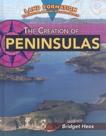 The Creation of Peninsulas (Land Formation: the Shifting, Moving, Changing Earth)