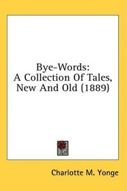 Bye-Words: A Collection Of Tales, New And Old (1889)