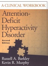 Attention-Deficit Hyperactivity Disorder: A Clinical Workbook, Second Edition