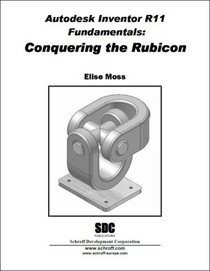 Autodesk Inventor R11 Fundamentals: Conquering the Rubicon
