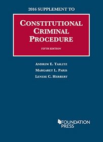 Constitutional Criminal Procedure (University Casebook Series)