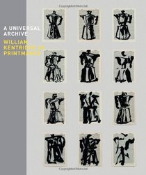 A Universal Archive: WilliamKentridge as Printmaker