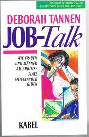 Job- Talk. Wie Frauen und Mnner am Arbeitsplatz miteinander reden.