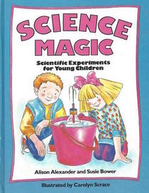 Science Magic: Scientific Experiments for Young Children