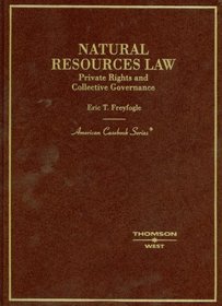 Natural Resouce Law, Private Rights and Collective Governance (American Casebook Series)