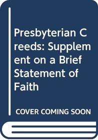 Presbyterian Creeds: Supplement on a Brief Statement of Faith