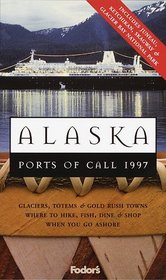 Alaska Ports of Call 1997: Glaciers, Totems & Gold Rush Towns Where to Hike, Fish, Dine & Shop When You Go Ashore (Special Interest Titles)