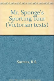 Mr. Sponge's Sporting Tour (Victorian texts)