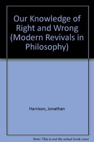 Our Knowledge of Right & Wrong (Modern Revivals in Philosophy)
