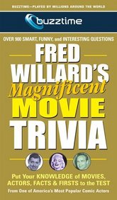 Fred Willard's Magnificent Movie Trivia: Put Your Knowledge of Movies, Actors, Facts & Firsts to the Test (Buzztime)