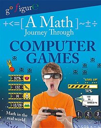 A Math Journey Through Computer Games (Go Figure!)