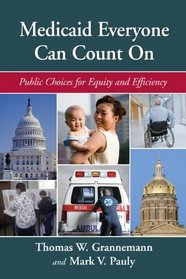 Medicaid Everyone Can Count On: Public Choices for Equity and Efficiency