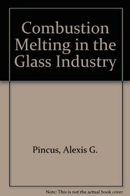 Combustion Melting in the Glass Industry