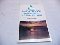 Eco Vacations: Enjoy Yourself And Save the Earth