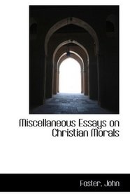 Miscellaneous Essays on Christian Morals