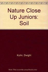 Nature Close-Up Juniors - Soil (Nature Close-Up Juniors)