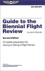 Guide to the Biennial Flight Review : Complete Preparation for Issuing or Taking a Flight Review
