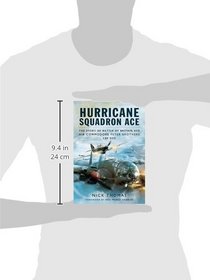 Hurricane Squadron Ace: The Story of Battle of Britain Ace, Air Commodore Peter Brothers, CBE, DSO, DFC and Bar