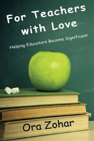 For Teachers with Love: Helping Educators Become Significant