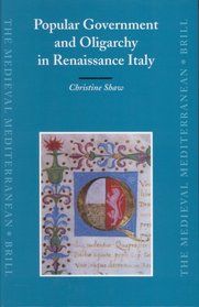 Popular Government and Oligarchy in Renaissance Italy (Medieval Mediterranean)