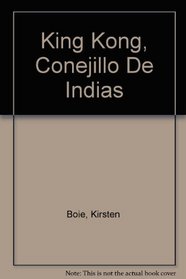 King Kong, Conejillo De Indias (Spanish Edition)