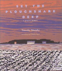 Set Ploughshare Deep: Prairie Memoir