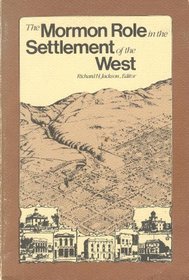 Mormon Role in the Settlement of the West (Charles Redd Monographs in Western History, No. 9)