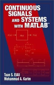 Continuous Signals and Systems with MATLAB (Electrical Engineering Textbook Series)