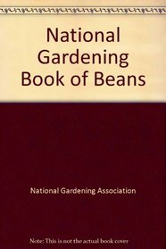 National Gardening Book of Beans