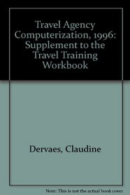 Travel Agency Computerization, 1996: Supplement to the Travel Training Workbook