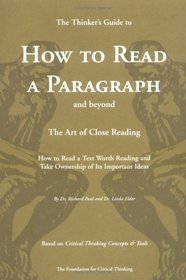 The Thinker's Guide to How to Read a Paragraph and Beyond: The Art of Close Reading