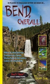 Bend, Overall (A Guidebook About Hiking and Exploring the Central Oregon area surrounding Bend)