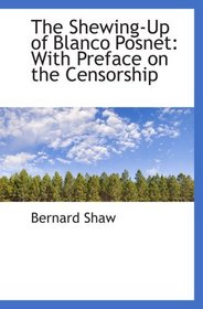 The Shewing-Up of Blanco Posnet: With Preface on the Censorship