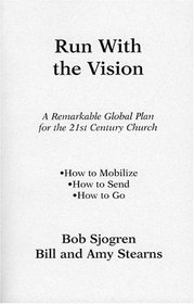 Run With the Vision: A Remarkable Global Plan for the 21st Century Church